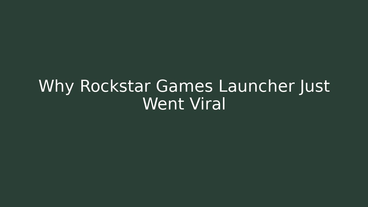Why Rockstar Games Launcher Just Went Viral - Felix Cat Insurance