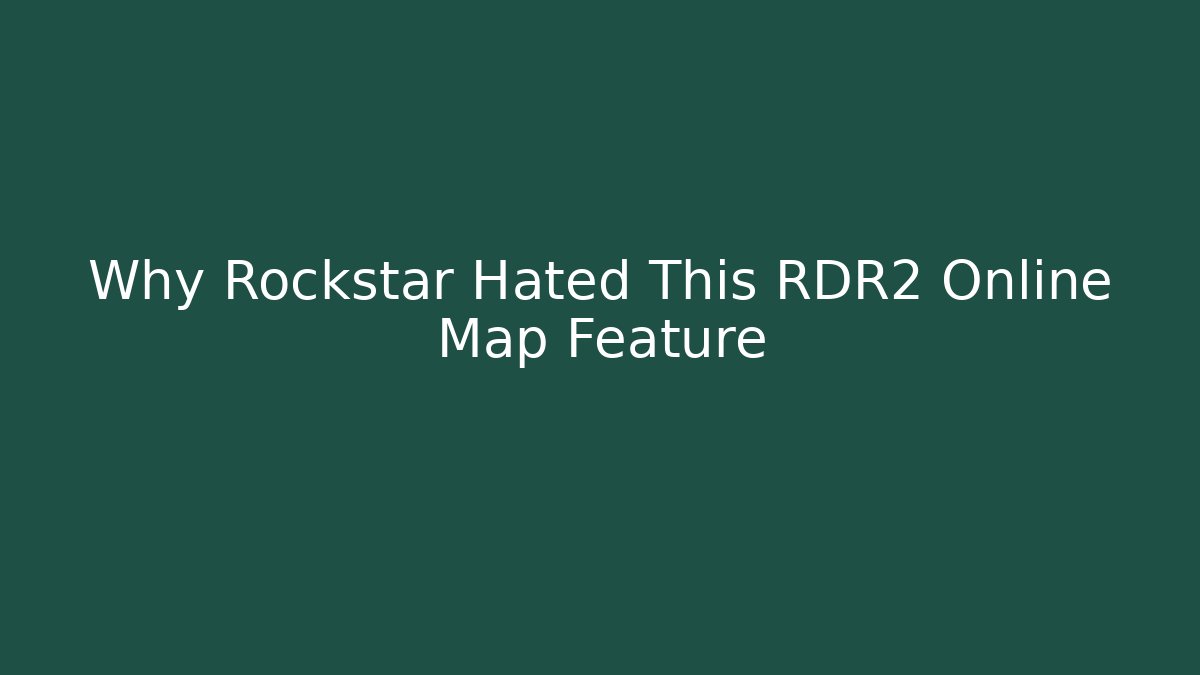 Why Rockstar Hated This RDR2 Online Map Feature