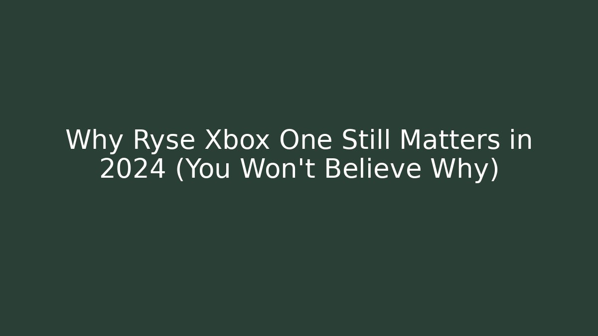 Why Ryse Xbox One Still Matters in 2024 (You Won't Believe Why)