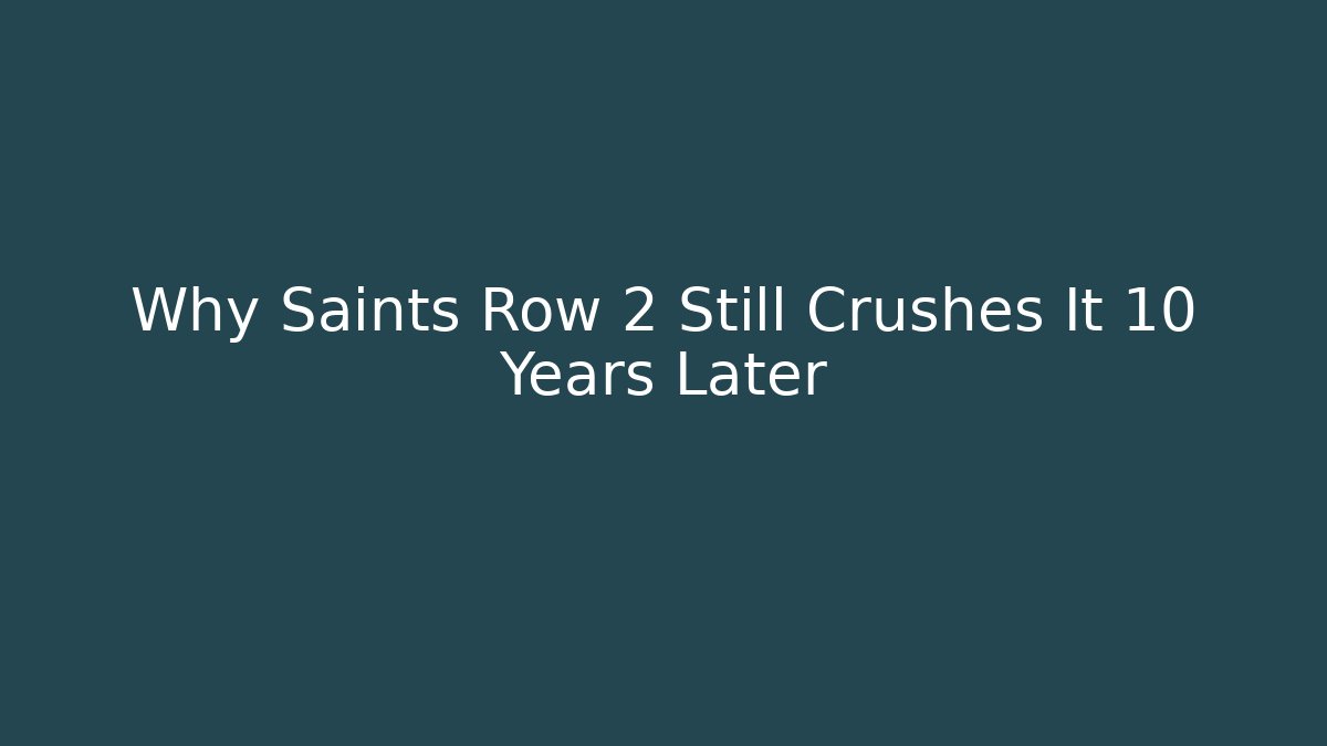 Why Saints Row 2 Still Crushes It 10 Years Later