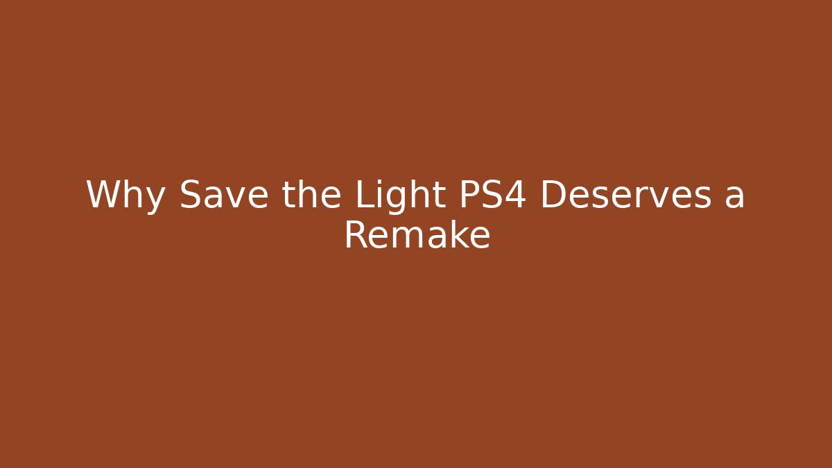 Why Save the Light PS4 Deserves a Remake - Felix Cat Insurance