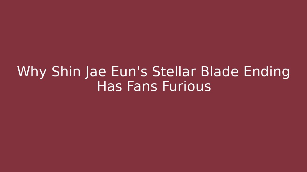 Why Shin Jae Eun's Stellar Blade Ending Has Fans Furious