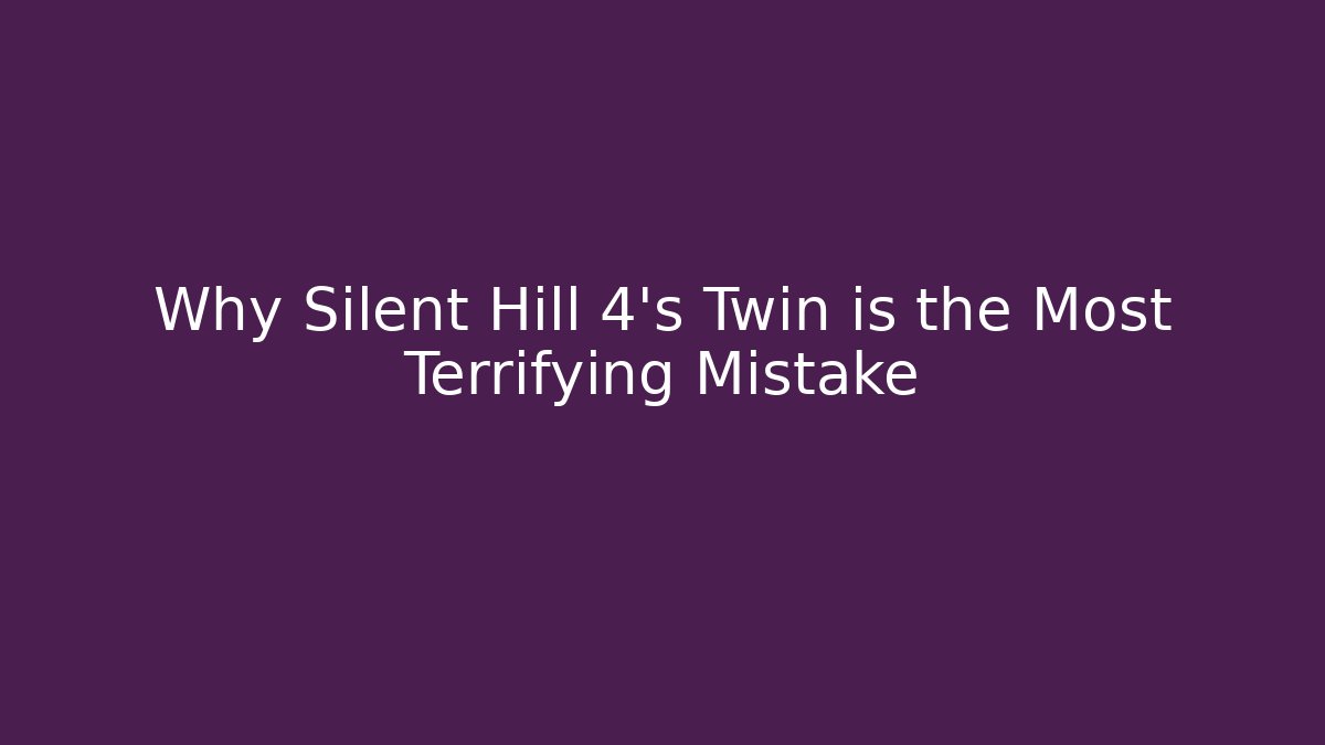 Why Silent Hill 4's Twin is the Most Terrifying Mistake