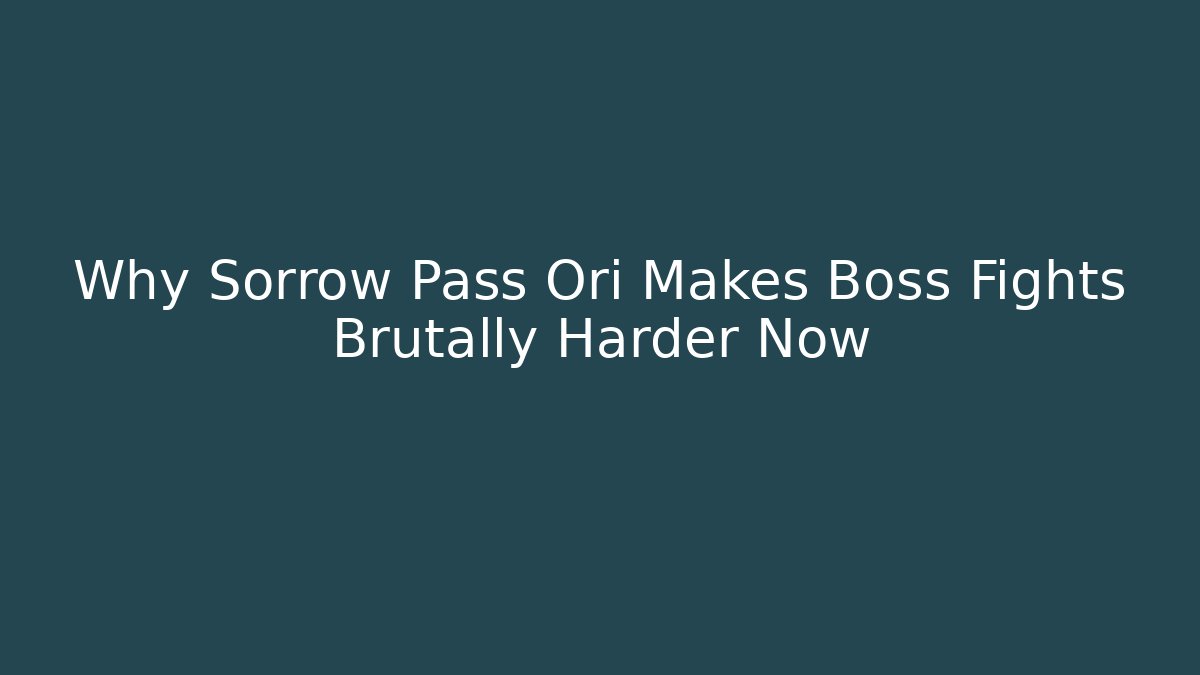 Why Sorrow Pass Ori Makes Boss Fights Brutally Harder Now