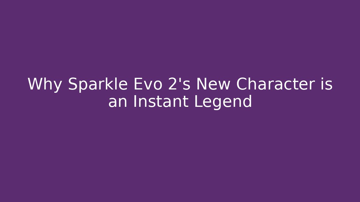 Why Sparkle Evo 2's New Character is an Instant Legend