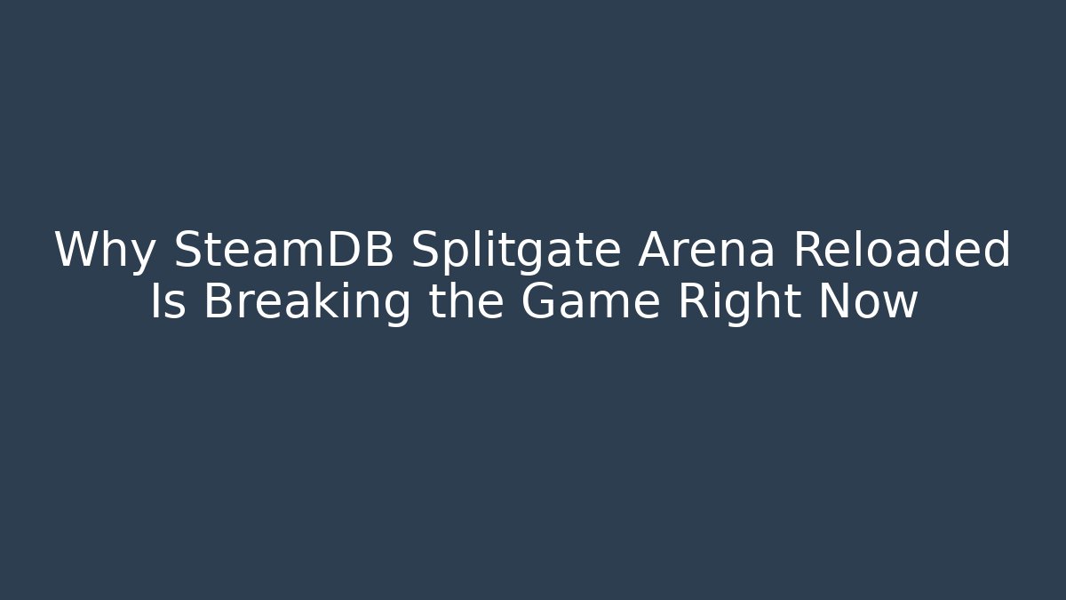 Why SteamDB Splitgate Arena Reloaded Is Breaking the Game Right Now