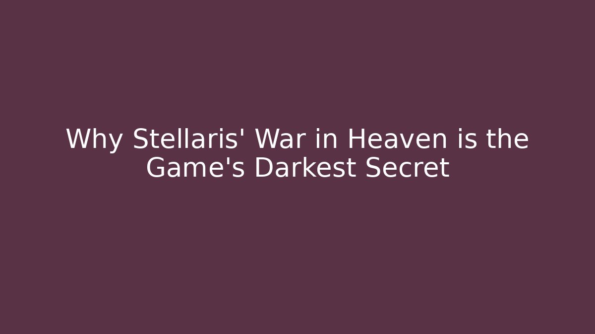 Why Stellaris' War in Heaven is the Game's Darkest Secret