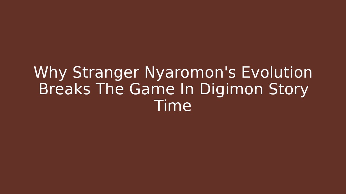 Why Stranger Nyaromon's Evolution Breaks The Game In Digimon Story Time