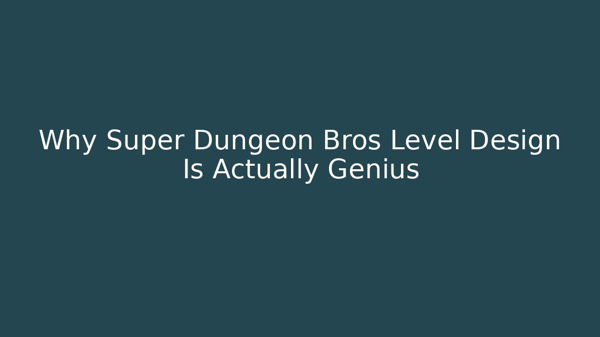Why Super Dungeon Bros Level Design Is Actually Genius
