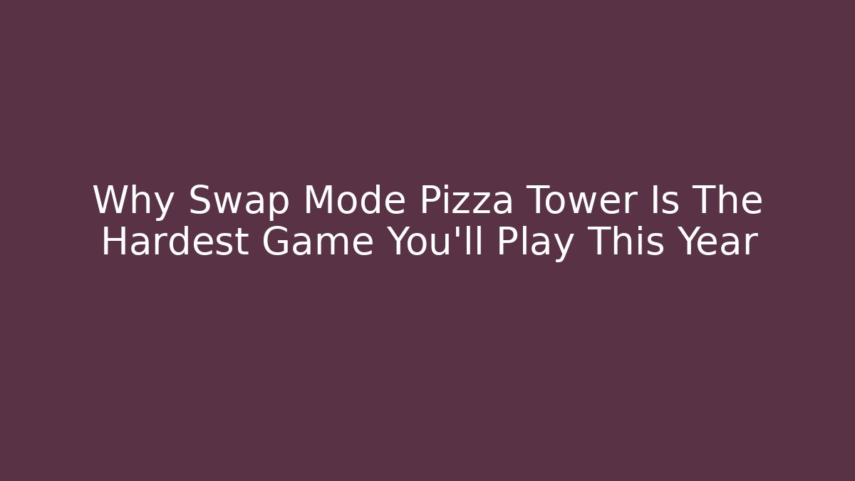 Why Swap Mode Pizza Tower Is The Hardest Game You'll Play This Year