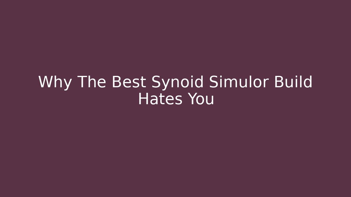 Why The Best Synoid Simulor Build Hates You
