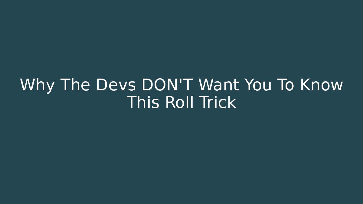 Why The Devs DON'T Want You To Know This Roll Trick