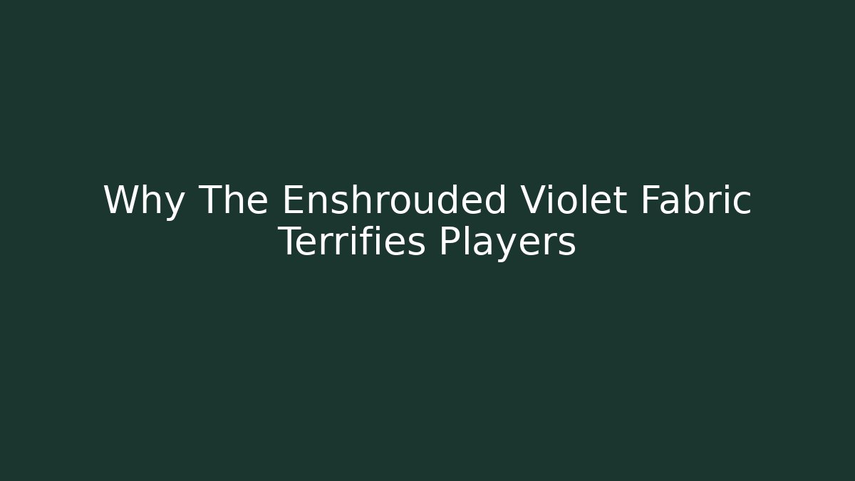 Why The Enshrouded Violet Fabric Terrifies Players