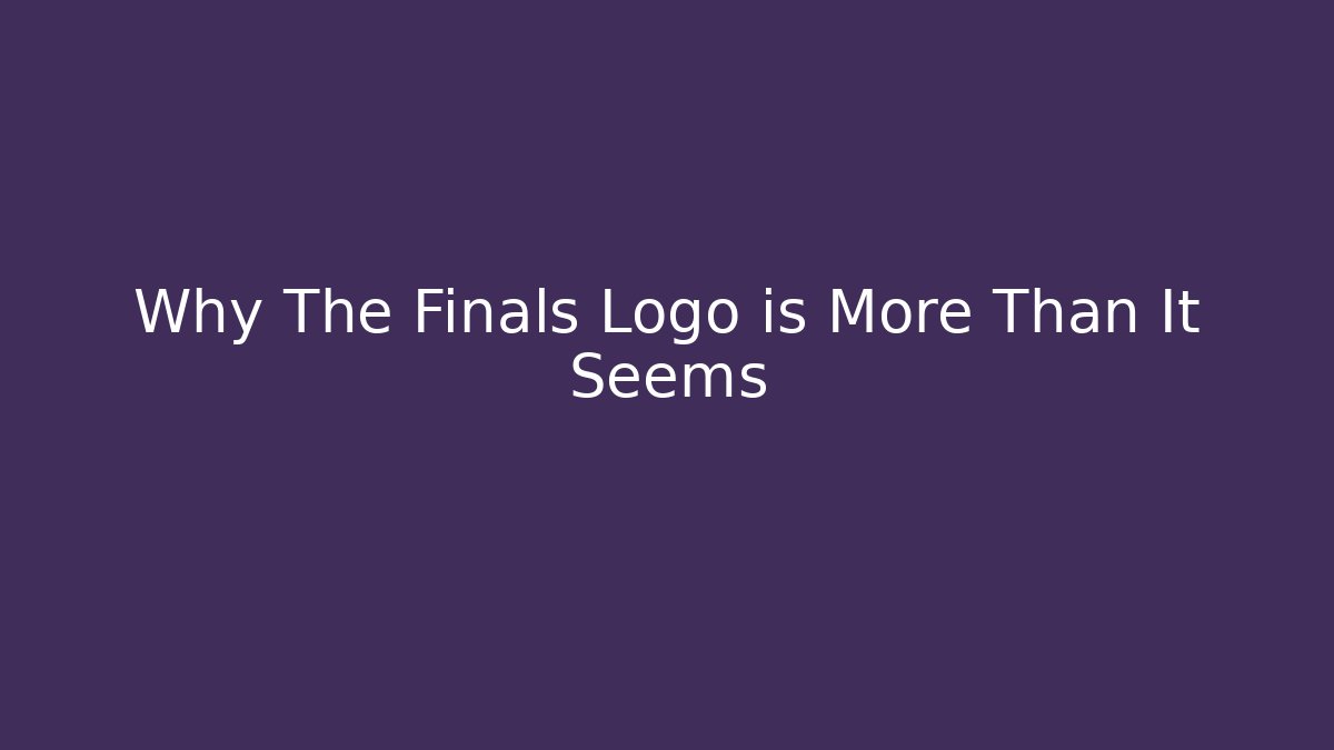 Why The Finals Logo is More Than It Seems