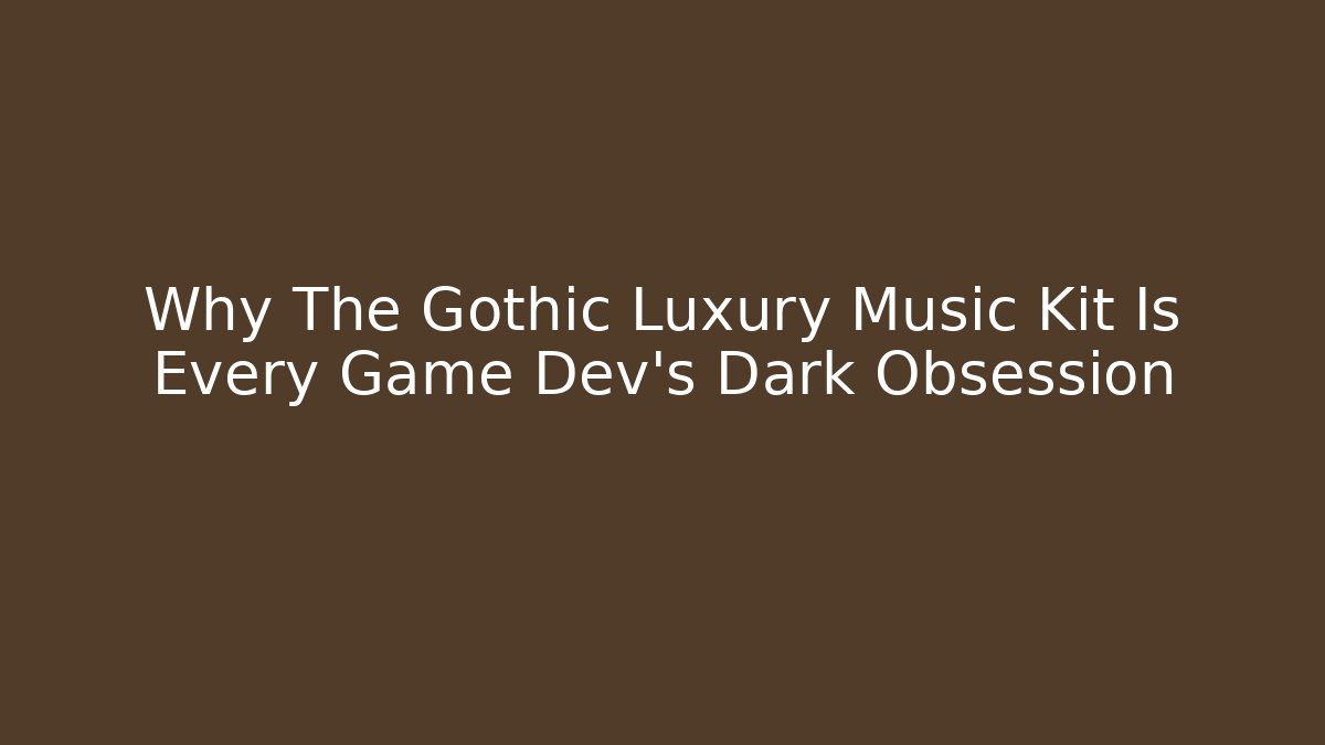 Why The Gothic Luxury Music Kit Is Every Game Dev's Dark Obsession