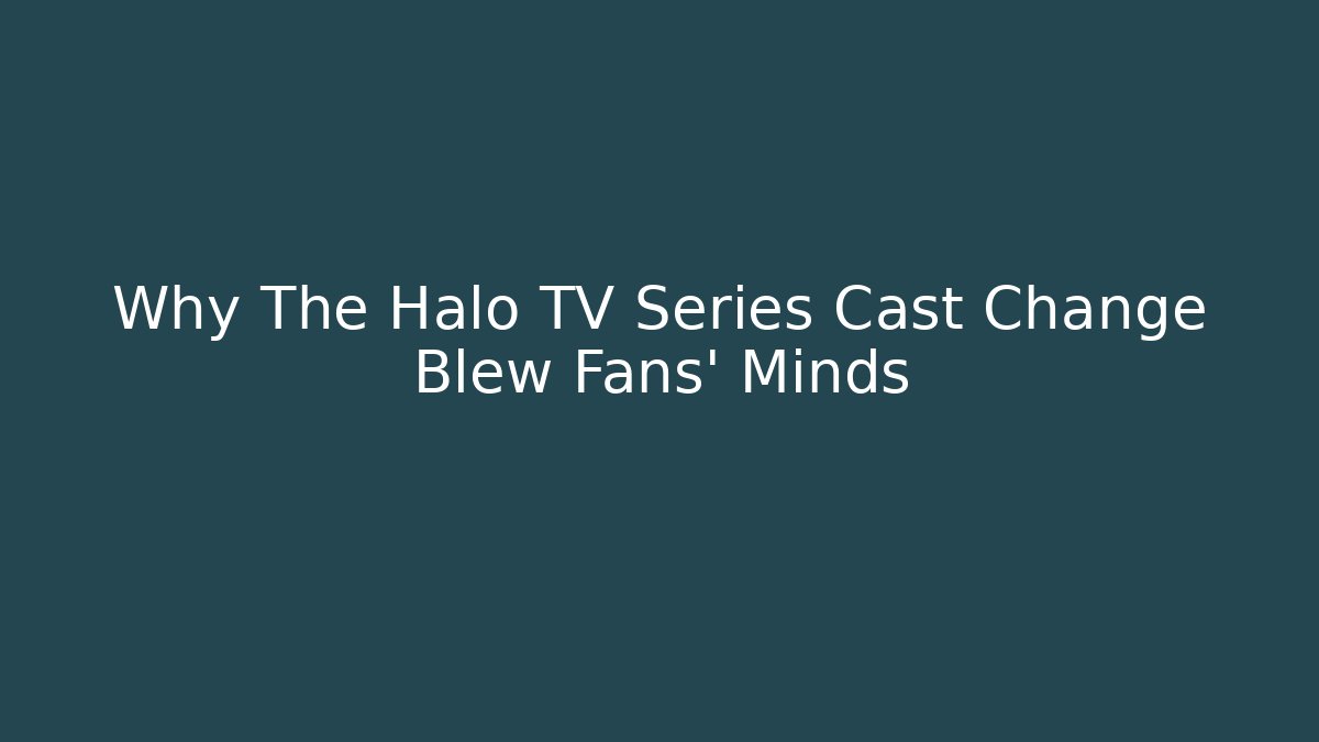 Why The Halo TV Series Cast Change Blew Fans’ Minds