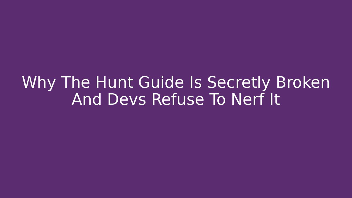 Why The Hunt Guide Is Secretly Broken And Devs Refuse To Nerf It - Felix Cat Insurance