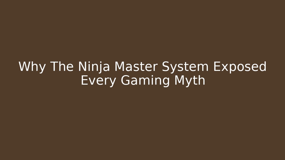 Why The Ninja Master System Exposed Every Gaming Myth - Felix Cat Insurance