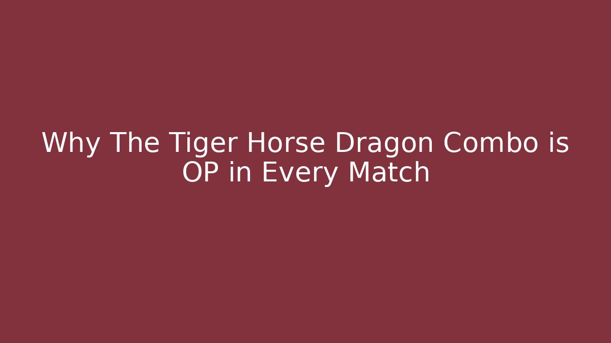 Why The Tiger Horse Dragon Combo is OP in Every Match - Felix Cat Insurance
