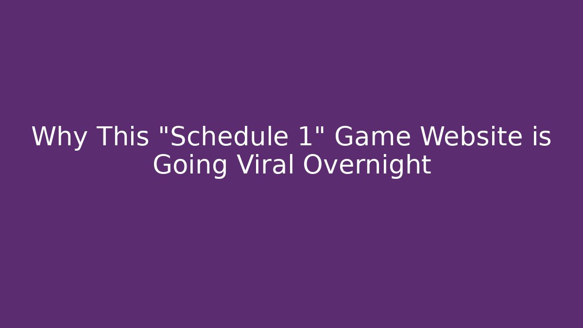 Why This "Schedule 1" Game Website is Going Viral Overnight