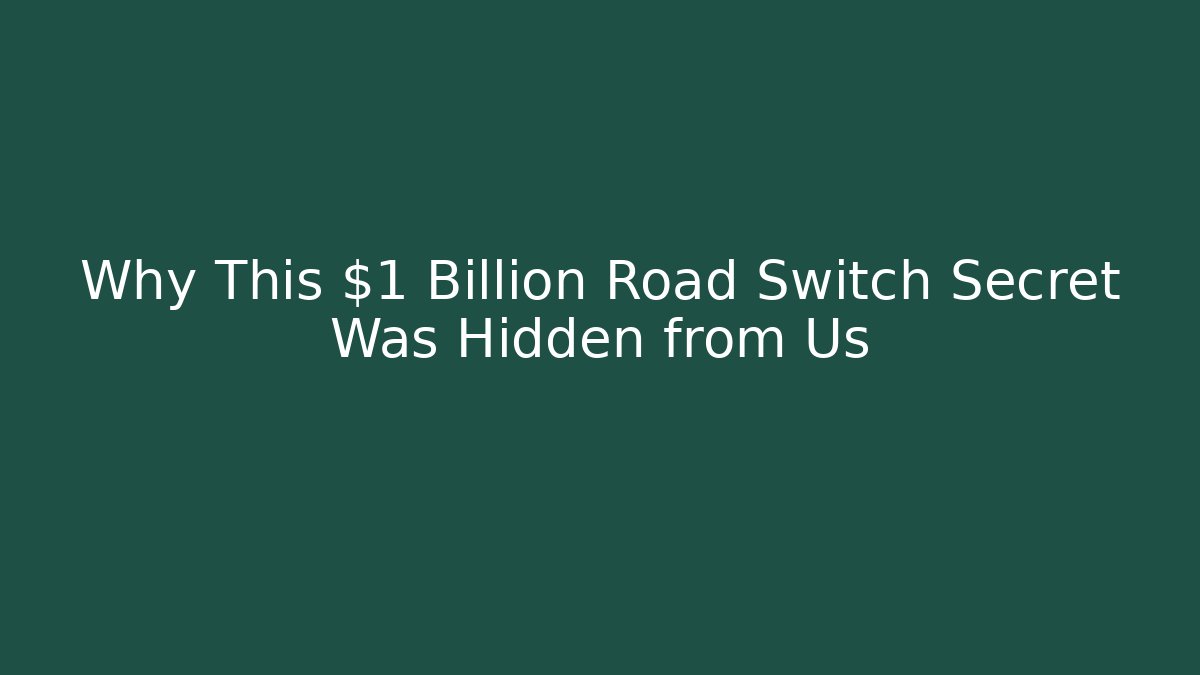 Why This $1 Billion Road Switch Secret Was Hidden from Us