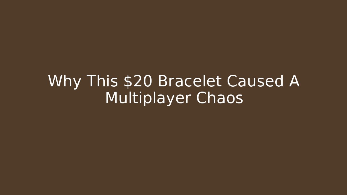 Why This $20 Bracelet Caused A Multiplayer Chaos - Felix Cat Insurance
