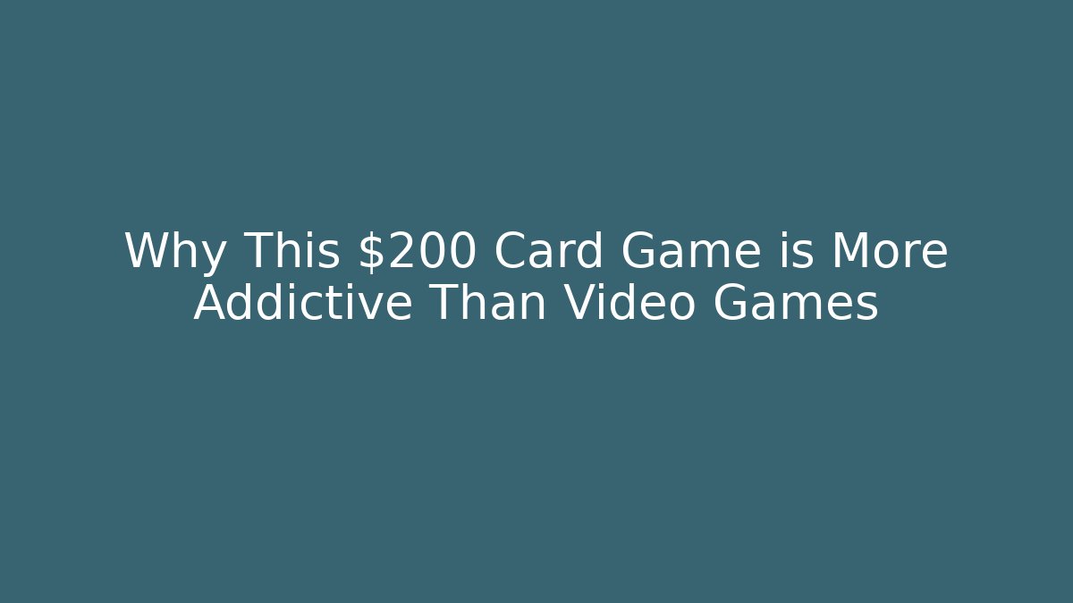 Why This $200 Card Game is More Addictive Than Video Games - Felix Cat Insurance