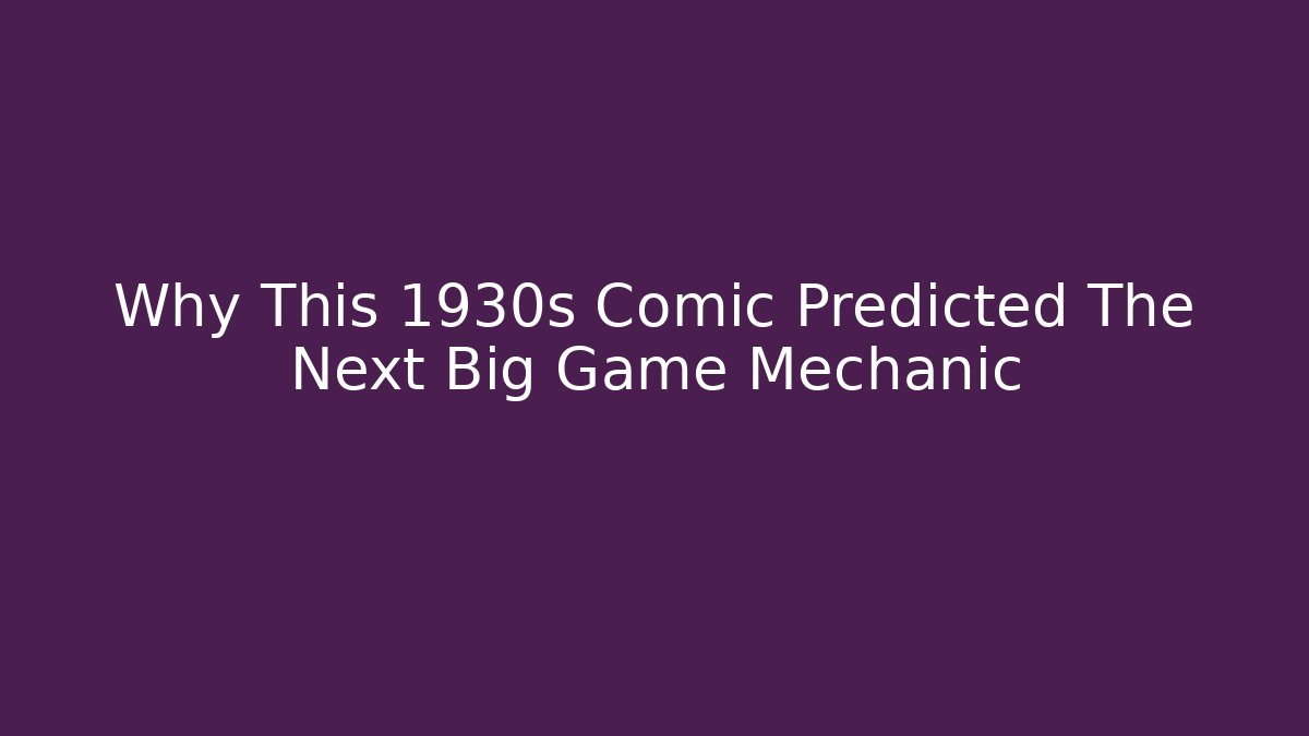Why This 1930s Comic Predicted The Next Big Game Mechanic