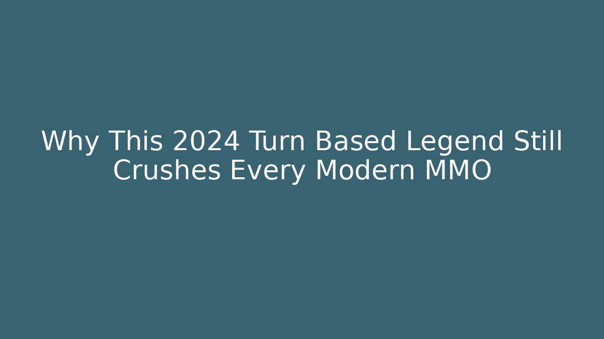 Why This 2024 Turn Based Legend Still Crushes Every Modern MMO