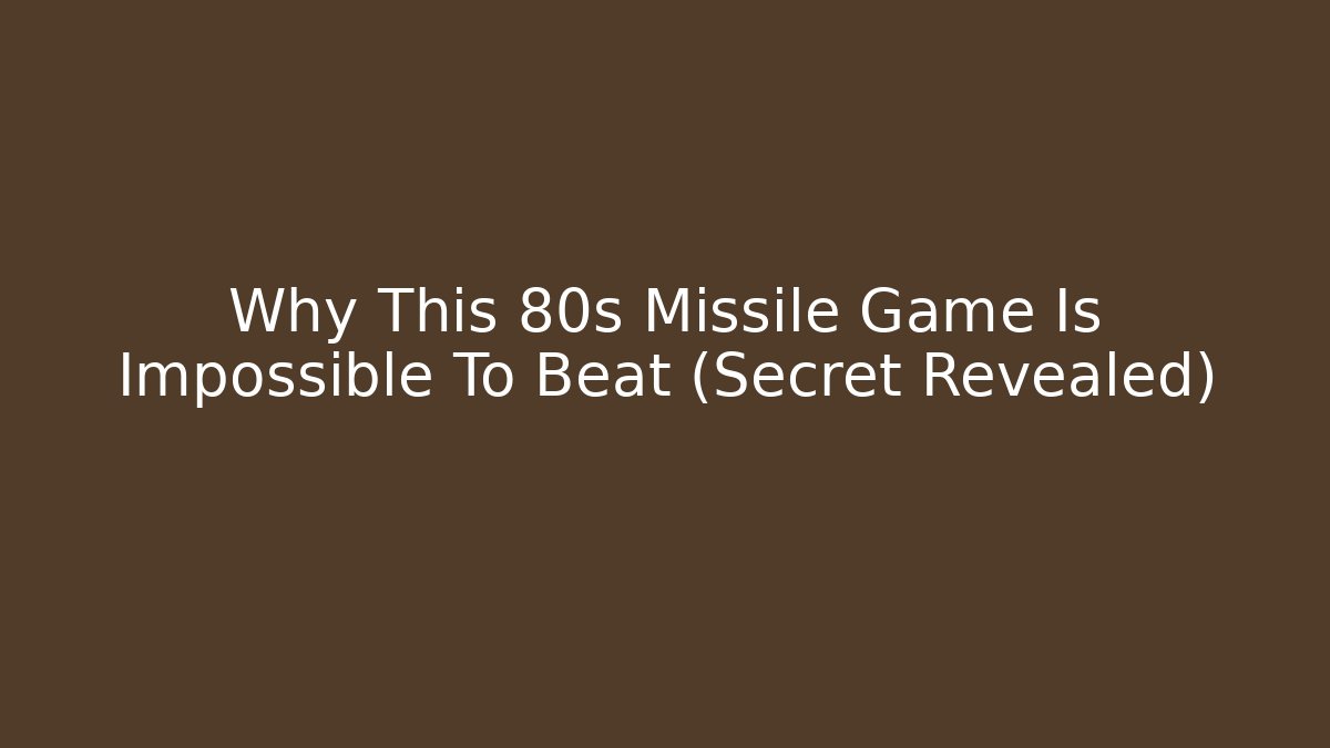 Why This 80s Missile Game Is Impossible To Beat (Secret Revealed)