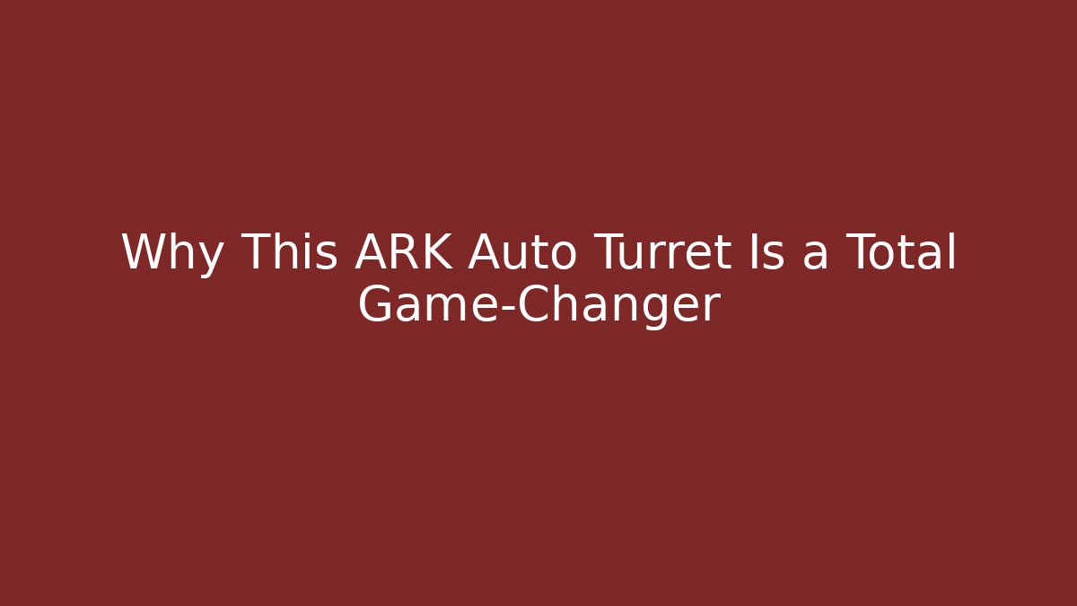 Why This ARK Auto Turret Is a Total Game-Changer