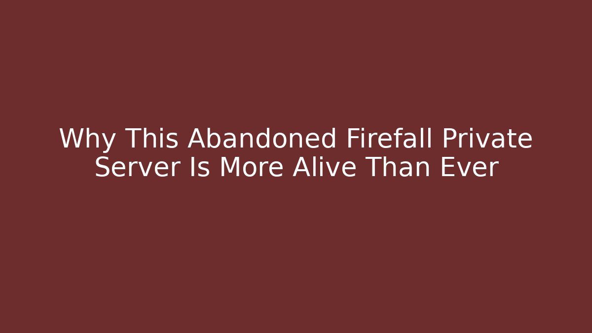 Why This Abandoned Firefall Private Server Is More Alive Than Ever