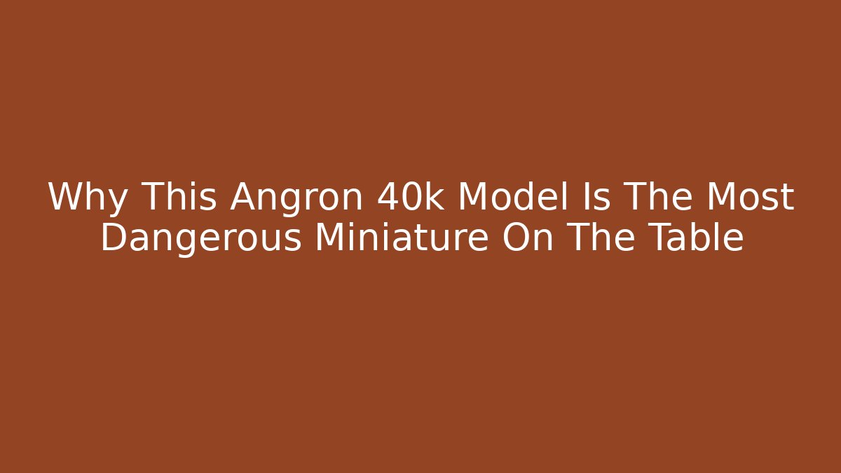 Why This Angron 40k Model Is The Most Dangerous Miniature On The Table