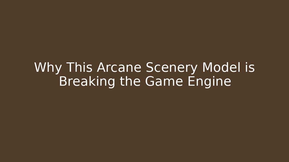 Why This Arcane Scenery Model is Breaking the Game Engine - Felix Cat Insurance