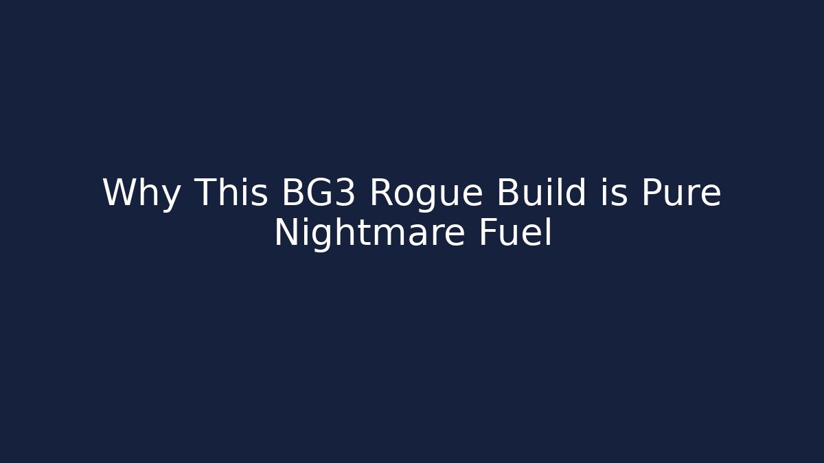 Why This BG3 Rogue Build is Pure Nightmare Fuel