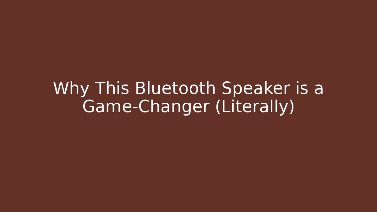 Why This Bluetooth Speaker is a Game-Changer (Literally)