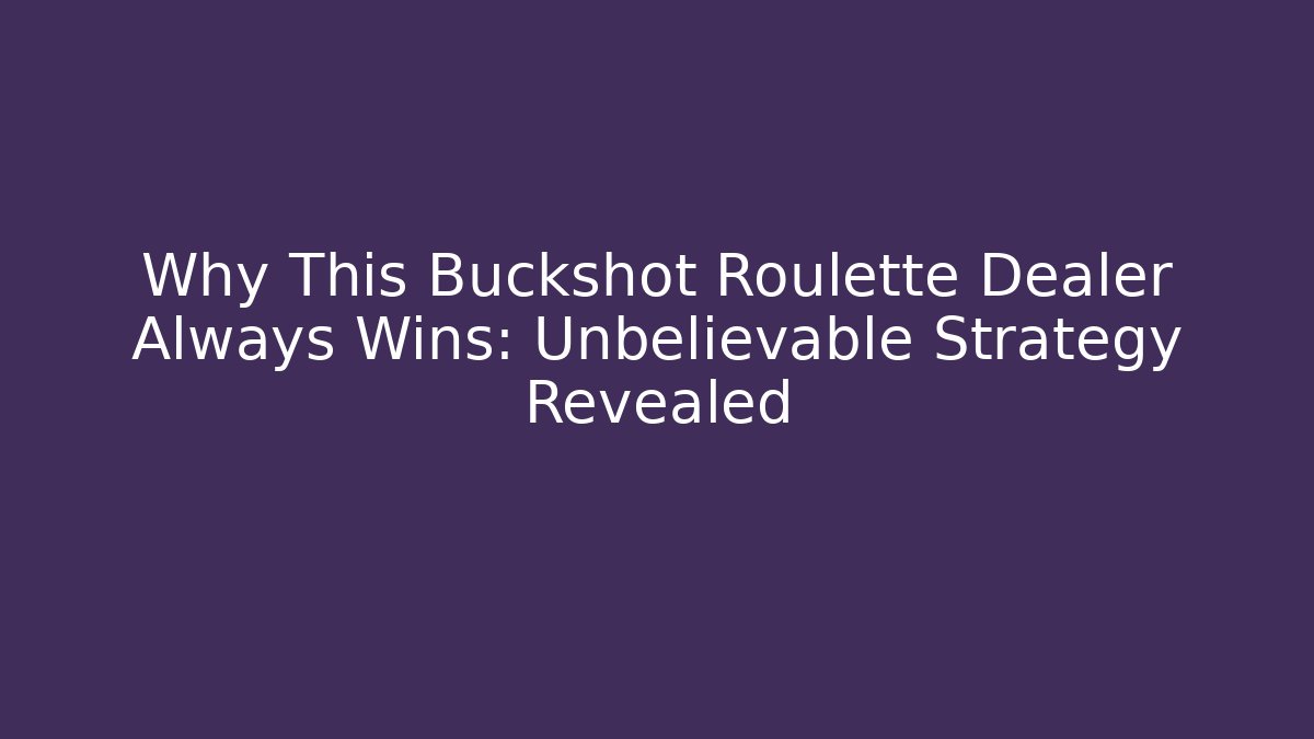 Why This Buckshot Roulette Dealer Always Wins: Unbelievable Strategy Revealed