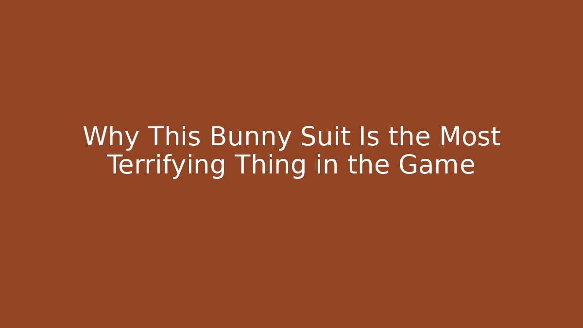 Why This Bunny Suit Is the Most Terrifying Thing in the Game