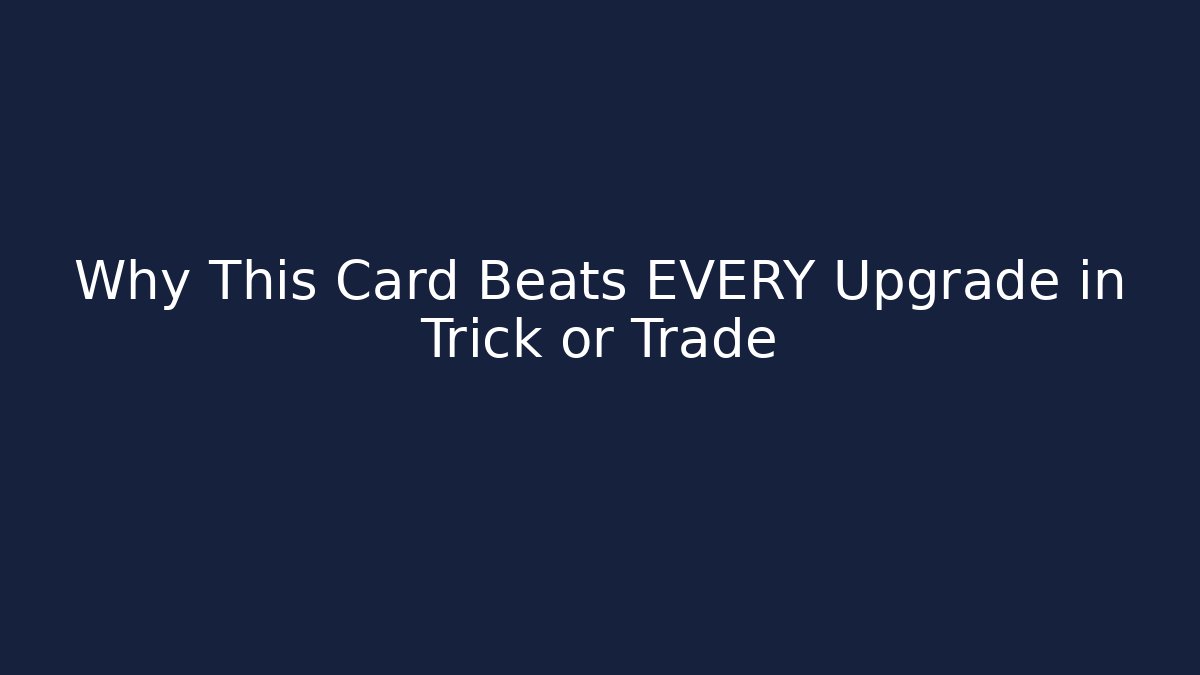 Why This Card Beats EVERY Upgrade in Trick or Trade - Felix Cat Insurance