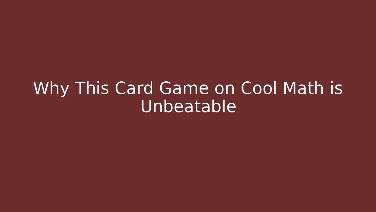 Why This Card Game on Cool Math is Unbeatable - Felix Cat Insurance