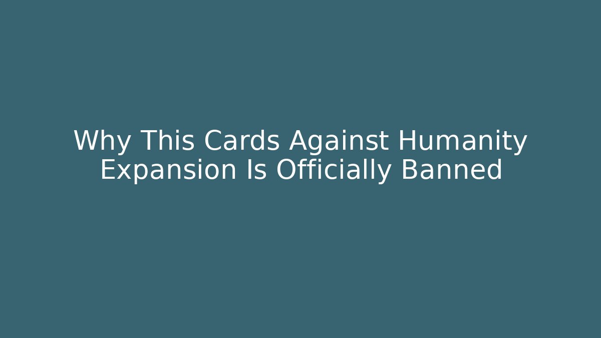 Why This Cards Against Humanity Expansion Is Officially Banned - Felix Cat Insurance