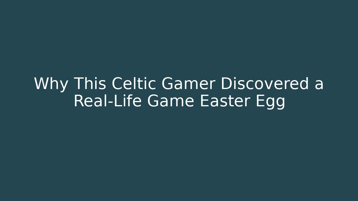 Why This Celtic Gamer Discovered a Real-Life Game Easter Egg - Felix Cat Insurance