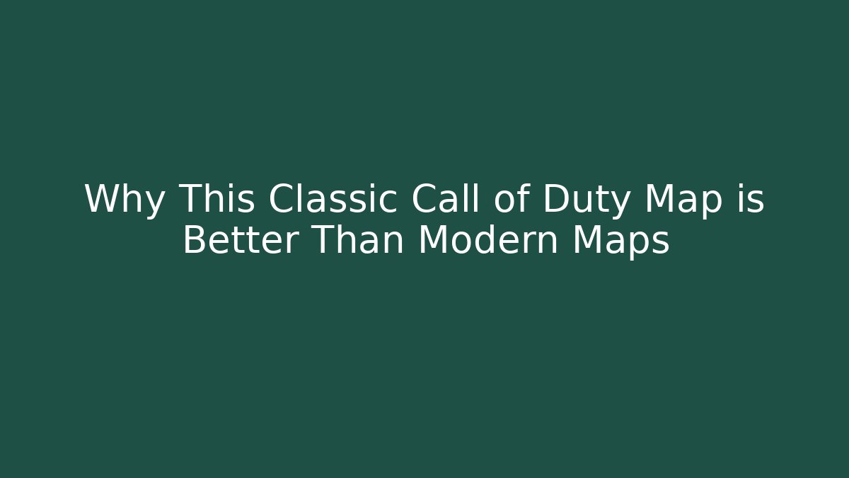 Why This Classic Call of Duty Map is Better Than Modern Maps