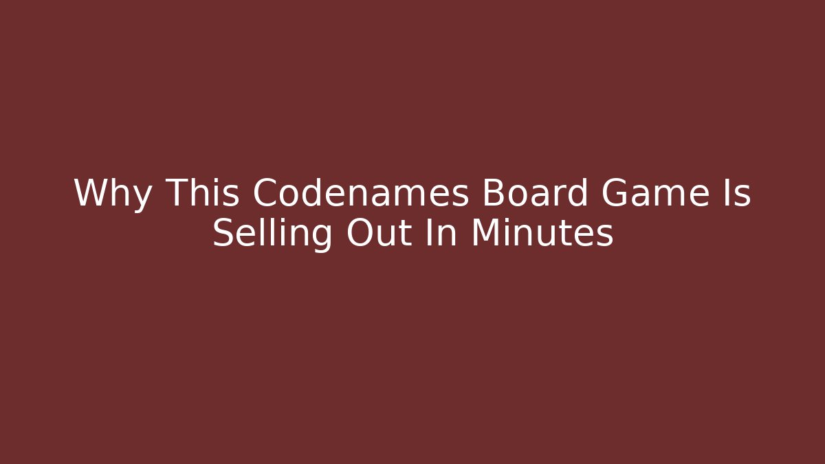 Why This Codenames Board Game Is Selling Out In Minutes