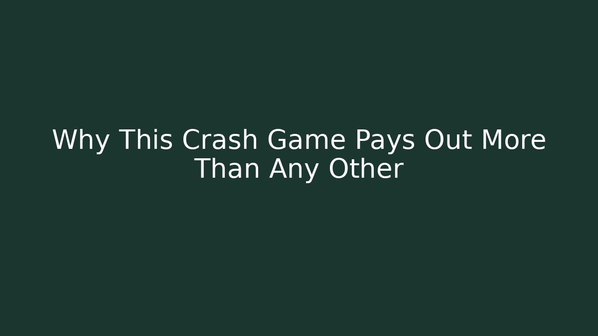 Why This Crash Game Pays Out More Than Any Other