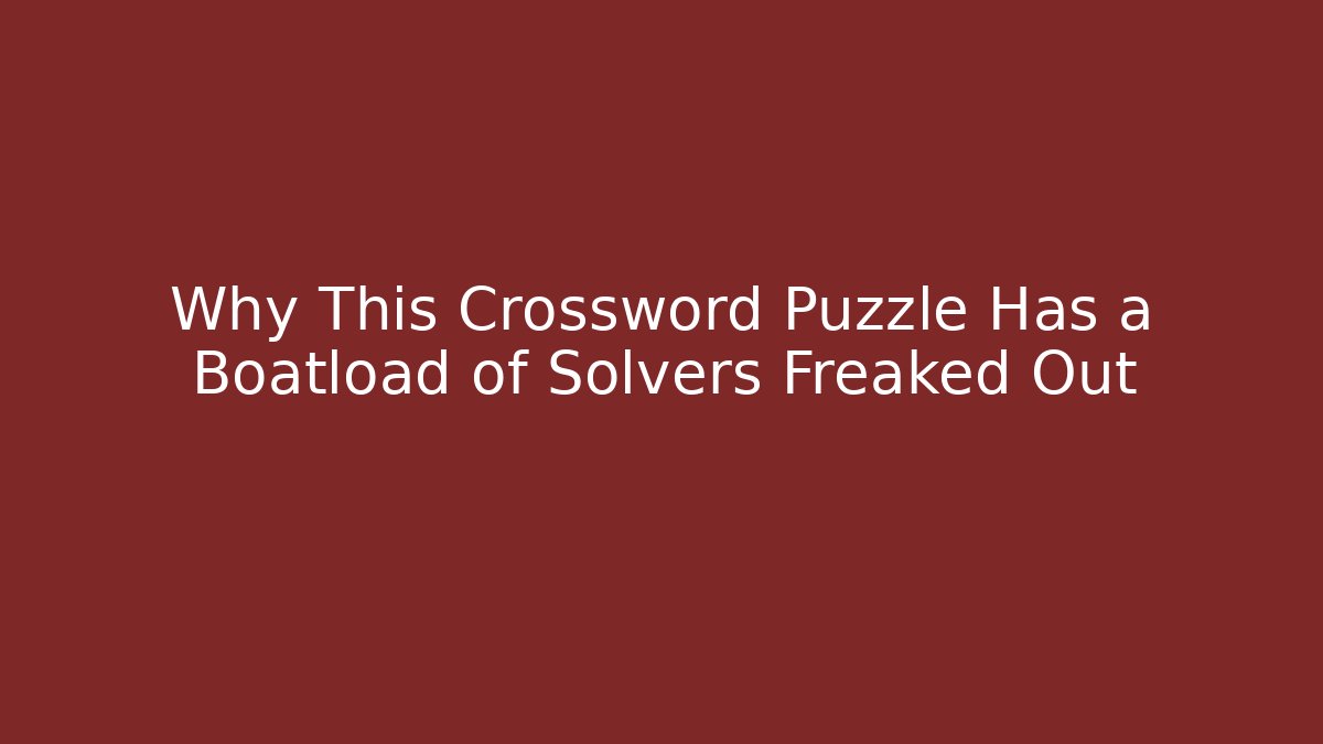 Why This Crossword Puzzle Has a Boatload of Solvers Freaked Out
