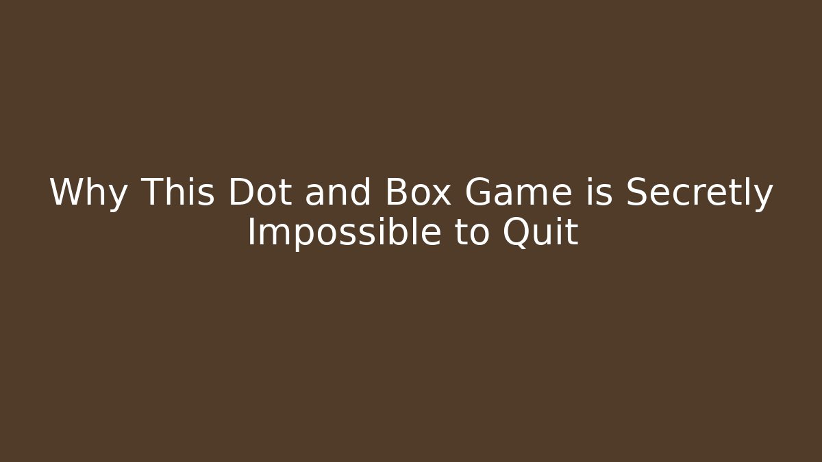 Why This Dot and Box Game is Secretly Impossible to Quit
