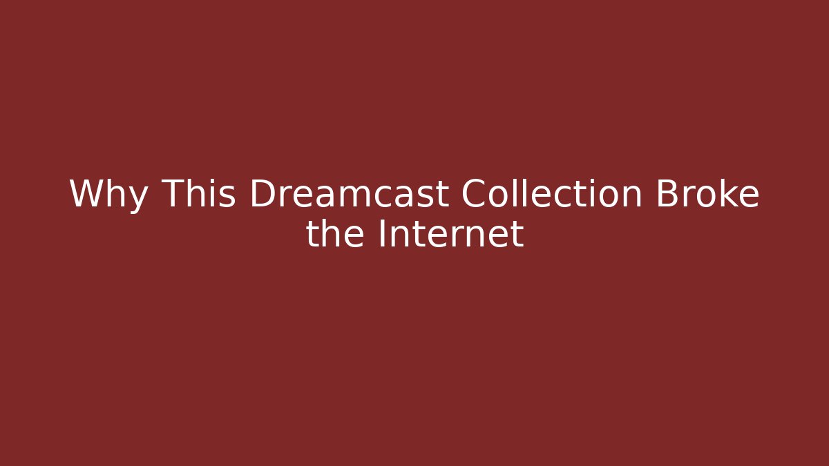 Why This Dreamcast Collection Broke the Internet