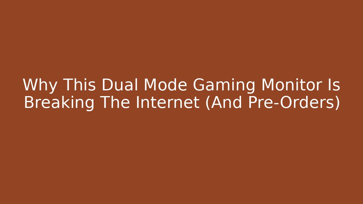Why This Dual Mode Gaming Monitor Is Breaking The Internet (And Pre-Orders)