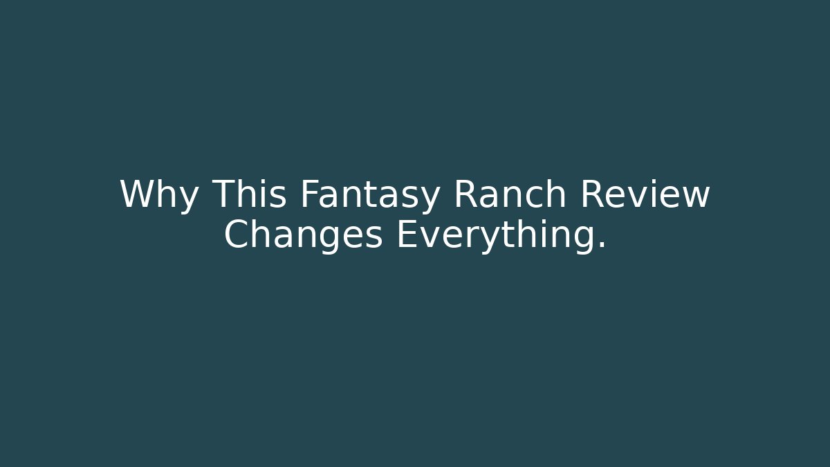 Why This Fantasy Ranch Review Changes Everything. - Felix Cat Insurance
